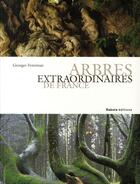 Couverture du livre « Arbres extraordinaires de France » de Georges Feterman aux éditions Dakota