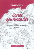 Couverture du livre « Corses gourmandes - produits, recettes et saveurs de corse » de  aux éditions Albiana