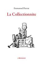 Couverture du livre « La collectionnite » de Emmanuel Pierrat aux éditions Le Passage