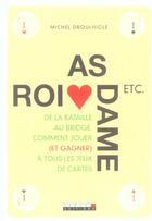 Couverture du livre « As roi dame etc ; la bible des jeux de cartes » de Michel Droulhiole aux éditions Leduc