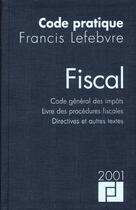 Couverture du livre « Code fiscal 2001 ; code general des impots ; livre des procedures fiscales » de  aux éditions Lefebvre