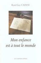 Couverture du livre « Mon Enfance Est A Tout Le Monde » de Rene-Guy Cadou aux éditions Castor Astral