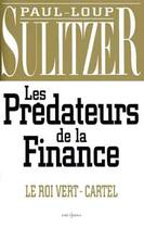 Couverture du livre « Les Grands Predateurs De La Finance » de Paul-Loup Sulitzer aux éditions Editions 1