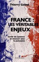 Couverture du livre « France : les véritables enjeux » de Thierry Gobet aux éditions Jean Picollec