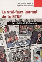 Couverture du livre « Le vrai-faux journal de la RTBF ; Les réalités de l'information » de Marc Lits aux éditions Couleur Livres