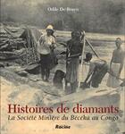 Couverture du livre « Histoire de diamants ; la société minière du Bécéka au Congo » de Odile De Bruyn aux éditions Editions Racine
