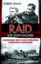 Couverture du livre « Raid sur Saint-Nazaire » de Robert Lyman aux éditions Ixelles Editions