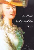 Couverture du livre « La presque reine » de Pascal Laine aux éditions Fallois