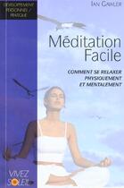 Couverture du livre « Meditation facile - comment se relaxer physiquement et mentalement » de Ian Gawler aux éditions Vivez Soleil