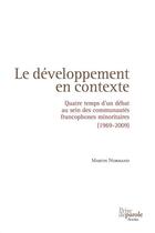 Couverture du livre « Le developpement en contexte: quatre temps d'un debat au sein des » de Normand Martin aux éditions Prise De Parole