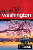 Couverture du livre « Escale à ; Washington (édition 2017) » de Collectif Ulysse aux éditions Ulysse