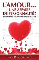 Couverture du livre « L'amour... une affaire de personnalité ? ; comprendre son couple pour le réussir » de Carol Ritberger aux éditions Editions Ada