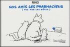 Couverture du livre « Nos amis les pharmaciens (vus par les bêtes) » de Rino aux éditions Moniteur Des Pharmacies