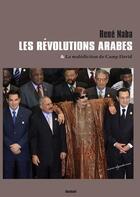 Couverture du livre « Les révolutions arabes » de René Naba aux éditions Bachari
