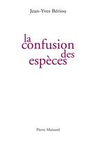 Couverture du livre « La confusion des espèces » de Jean-Yves Beriou aux éditions Pierre Mainard