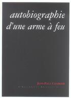 Couverture du livre « Autobiographie D'Une Arme A Feu » de Jean-Paul Chabrier aux éditions Escampette