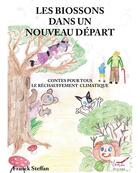 Couverture du livre « Les biossons dans un nouveau départ Contes pour tous Le réchauffement climatique » de Franck Steffan aux éditions Mettis