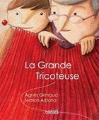 Couverture du livre « La grande tricoteuse » de Agnes Grimaud aux éditions Les Heures Bleues