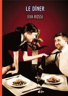 Couverture du livre « Le Dîner : Conte Érotique Interdit de Sexe Hard Français » de Rossi Eva aux éditions Tredition