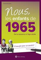 Couverture du livre « Nous, les enfants de : 1965 ; De la naissance à l'âge adulte » de Sophie Bocquillon aux éditions Wartberg