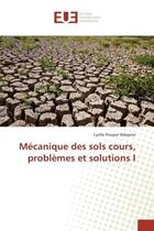 Couverture du livre « Mecanique des sols cours, problemes et solutions i » de Ndepete Cyrille aux éditions Editions Universitaires Europeennes