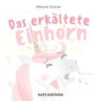 Couverture du livre « Das erkältete einhorn » de Melanie Grenier aux éditions Nats