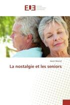 Couverture du livre « La nostalgie et les seniors » de Montet Xavier aux éditions Editions Universitaires Europeennes