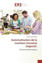 Couverture du livre « Automatisation de la nutrition humaine (logiciel). - formules mathematiques » de Fanya Nkuika Arnaud aux éditions Editions Universitaires Europeennes
