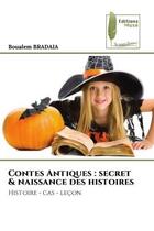 Couverture du livre « Contes antiques : secret & naissance des histoires - histoire - cas - lecon » de Bradaia Boualem aux éditions Muse