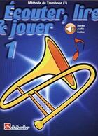 Couverture du livre « Écouter, lire & jouer Tome 1 trombone : clé de Fa trombone » de Jean Castelain et Michiel Oldenkamp aux éditions Haske