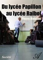 Couverture du livre « Du lycée Papillon au lycée Ralbol » de Pierre Molaine aux éditions Atramenta