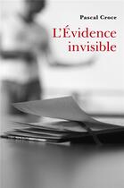 Couverture du livre « L'évidence invisible » de Pascal Croce aux éditions Librinova