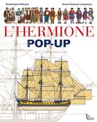 Couverture du livre « L'Hermione, pop-up » de Dominique Ehrhard et Anne-Flore Lemasson aux éditions Vagnon