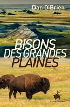 Couverture du livre « Bisons des grandes plaines » de Dan O'Brien aux éditions Au Diable Vauvert