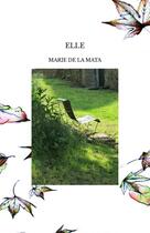 Couverture du livre « ELLE » de Marie De La Mata aux éditions Thebookedition.com
