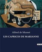 Couverture du livre « LES CAPRICES DE MARIANNE » de Alfred De Musset aux éditions Culturea