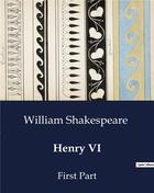 Couverture du livre « Henry VI : First Part » de William Shakespeare aux éditions Culturea