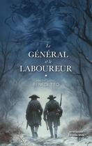 Couverture du livre « Le Général et le Laboureur » de Vincent Lionel Benedetto aux éditions Editions Maia