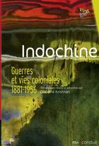 Couverture du livre « Indochine : Guerres et vie coloniale , Témoignages, 1899-1956 » de Krishnan Claudine aux éditions Mauconduit