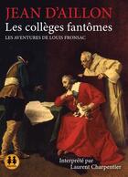 Couverture du livre « Les colleges fantomes » de Jean D' Aillon aux éditions Sixtrid