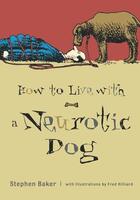 Couverture du livre « How to live with a neurotic dog » de Stephen Baker aux éditions Mcgraw-hill Education