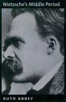 Couverture du livre « Nietzsche's Middle Period » de Abbey Ruth aux éditions Oxford University Press Usa