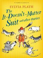 Couverture du livre « The It Doesn't Matter Suit and Other Stories » de Sylvia Plath aux éditions Faber And Faber Digital