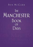 Couverture du livre « The Manchester Book of Days » de Mcgarr Ben aux éditions History Press Digital