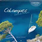 Couverture du livre « Calanques coins de paradis calendrier mural 2018 300 300 mm - veritable paradis les calanque » de Cavalier M aux éditions Calvendo