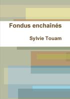 Couverture du livre « Fondus enchaines » de Touam Sylvie aux éditions Lulu