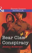 Couverture du livre « Bear Claw Conspiracy (Mills & Boon Intrigue) » de Jessica Andersen aux éditions Mills & Boon Series
