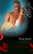 Couverture du livre « Wicked Games (Mills & Boon Blaze) » de Alison Kent aux éditions Mills & Boon Series