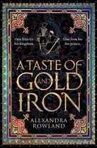 Couverture du livre « A TASTE OF GOLD AND IRON » de Alexandra Rowland aux éditions Tor Books