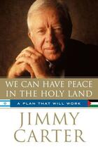 Couverture du livre « We Can Have Peace in the Holy Land » de Jimmy Carter aux éditions Simon & Schuster